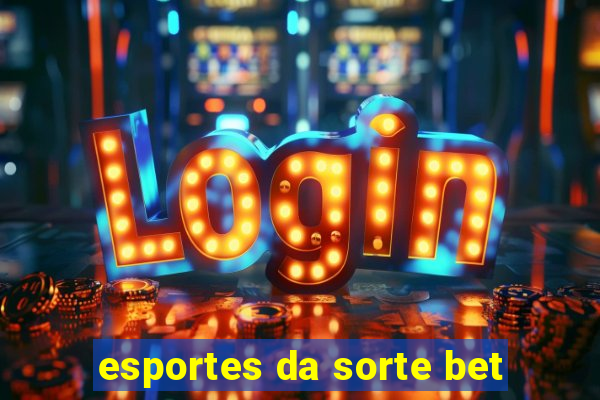 esportes da sorte bet